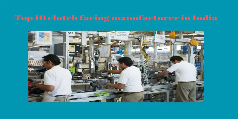 Top 10 clutch facing manufacturer in India