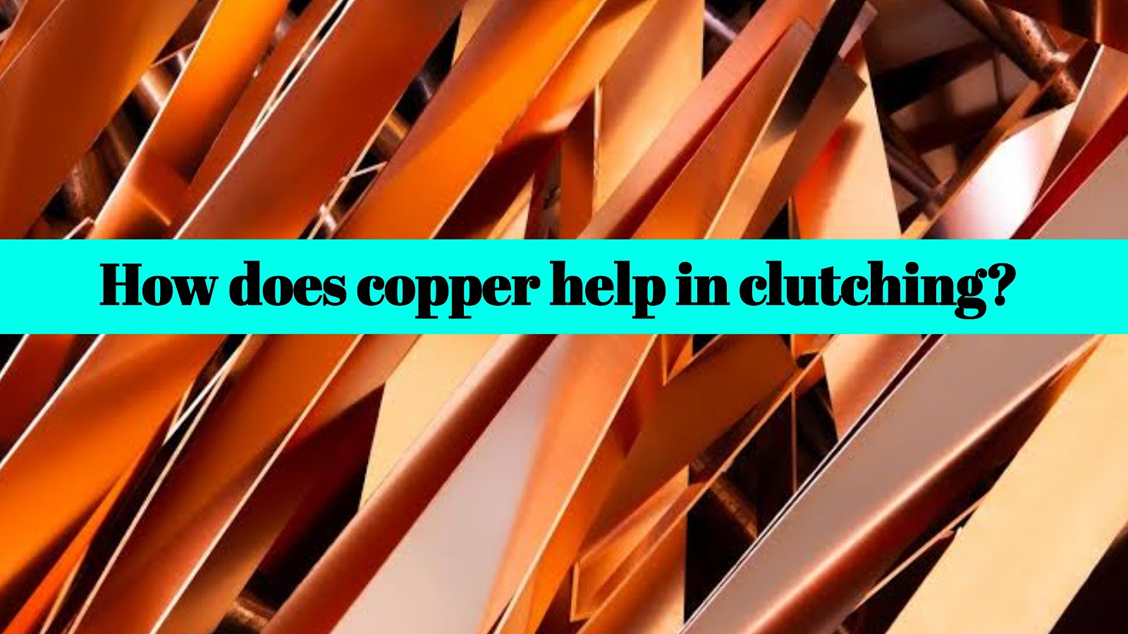 How does copper help in clutch facing