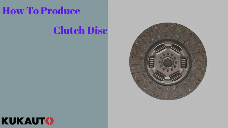 How to produce clutch disc